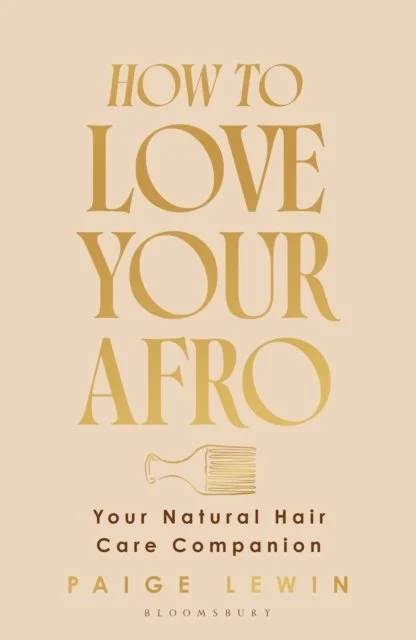 How To love Your Afro ; Your natural hair companion (Hardback)