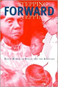 Stepping Forward; Black Women In Africa and the Americas
