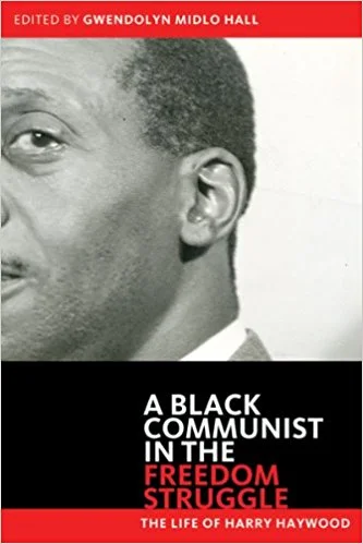 A Black Communist in the Freedom Struggle: The Life of Harry Haywood