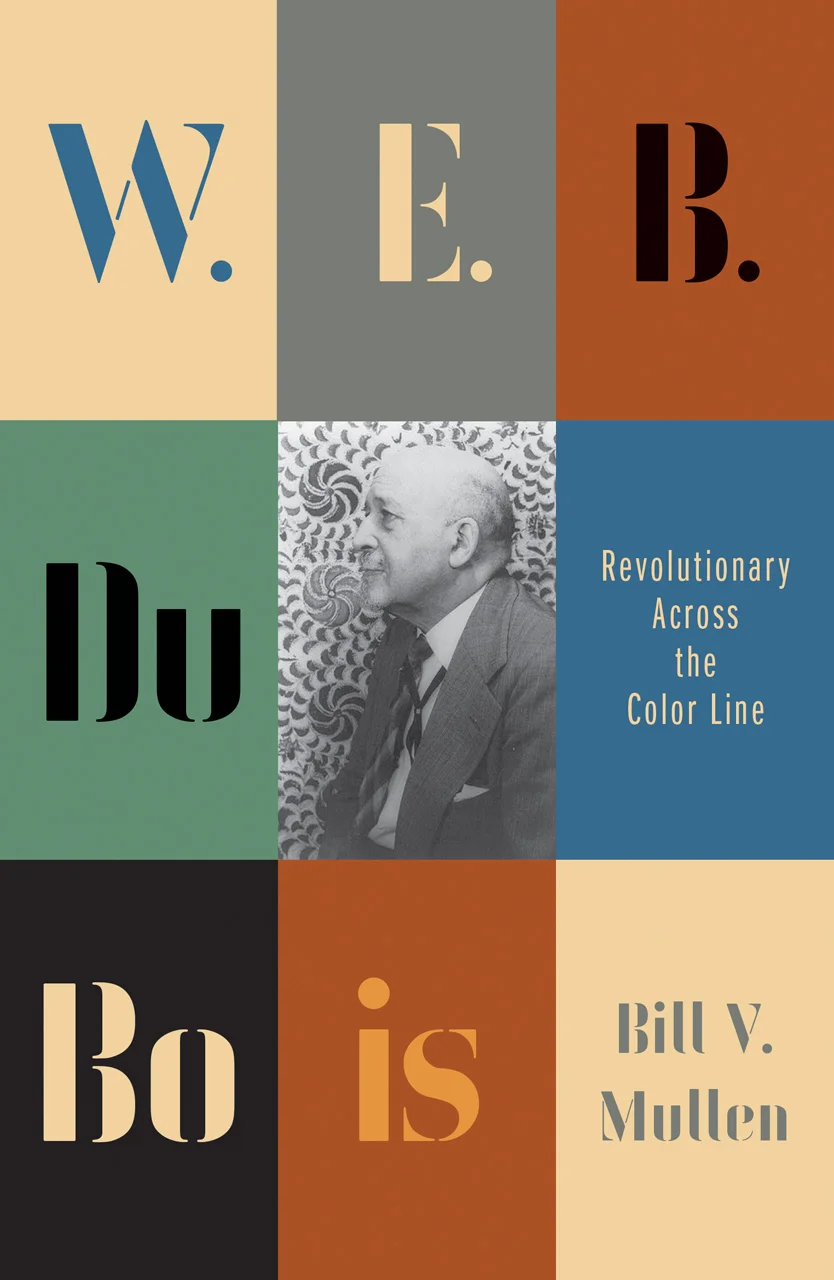 W. E. B. Du Bois  Revolutionary Across the Color Line
