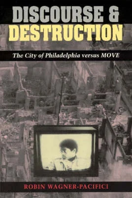 Discourse and Destruction: City of Philadelphia Versus MOVE