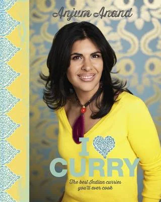 I Love Curry: The Best Indian Curries You'll Ever Cook