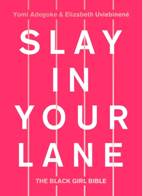Slay In Your Lane : The Black Girl Bible
