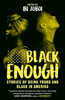Black Enough: Stories Of Being Young and Black In America