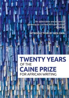 Twenty Years of the Caine Prize for African Writing 