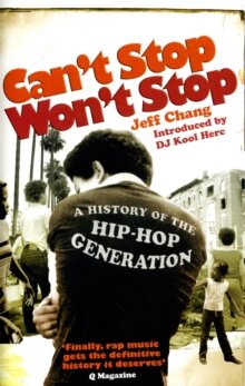Can't Stop Won't Stop: A History of the Hip Hop Generation