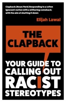 The Clapback : Your Guide to Calling out Racist Stereotypes