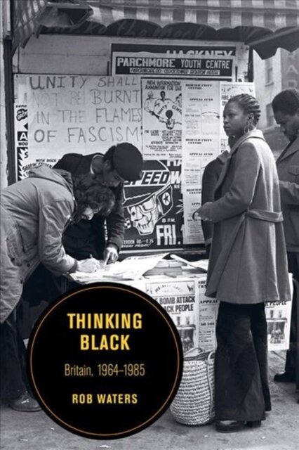 Thinking Black: Britain, 1964 - 1985