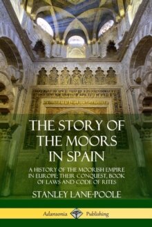 The Story of the Moors in Spain 