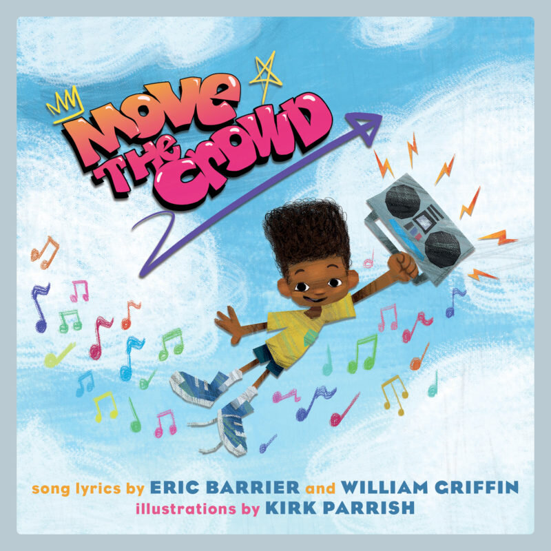 Move the crowd; A children's book song lyrics by Eric Barrier