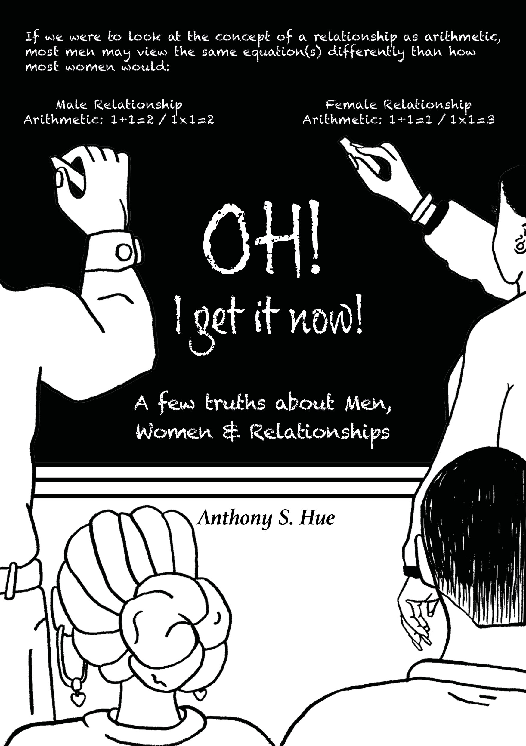 Oh ! I Get It Now ; A few truths about men, women and relationships