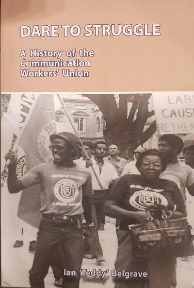Dare To Struggle - A history of the Communication Workers Union