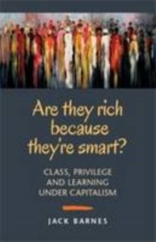 Are They Rich Because They're Smart? : Class, Privilege, and Learning Under Capitalism