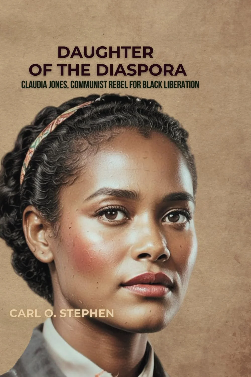 Daughter of the Diaspora: Claudia Jones, Communist Rebel for Black Liberation