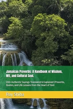 Jamaican Proverbs A Handbook of Wisdom Wit and Cultural Soul.jpg
