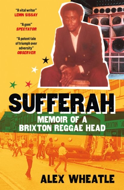 Sufferah; memoir of a Brixton Reggae Head