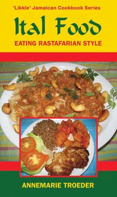 Ital Food; Eating Rastafarian Style