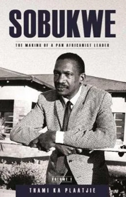 Sobukwe - The Making of a Pan Africanist Leader