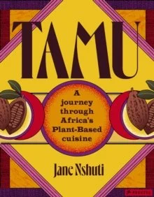 Tamu A Journey Through Africa's Plant Based Cuisine.jpg