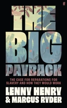 The Big Payback : The Case for Reparations for Slavery and How They Would Work