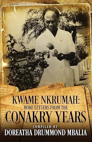 Kwame Nkrumah: More Letters from the Conakry Years