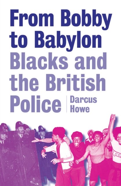 From Bobby to Babylon - Blacks and the British Police.jpg