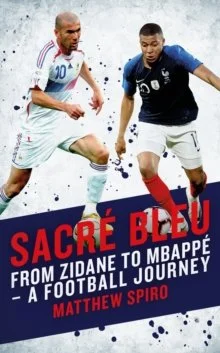 Sacre Bleu From Zidane to Mbappe A Football Journey.jpg