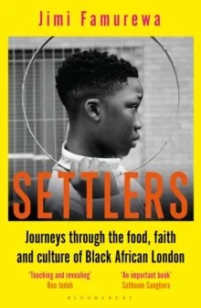 Settlers : Journeys Through the Food, Faith and Culture of Black African London (PB)