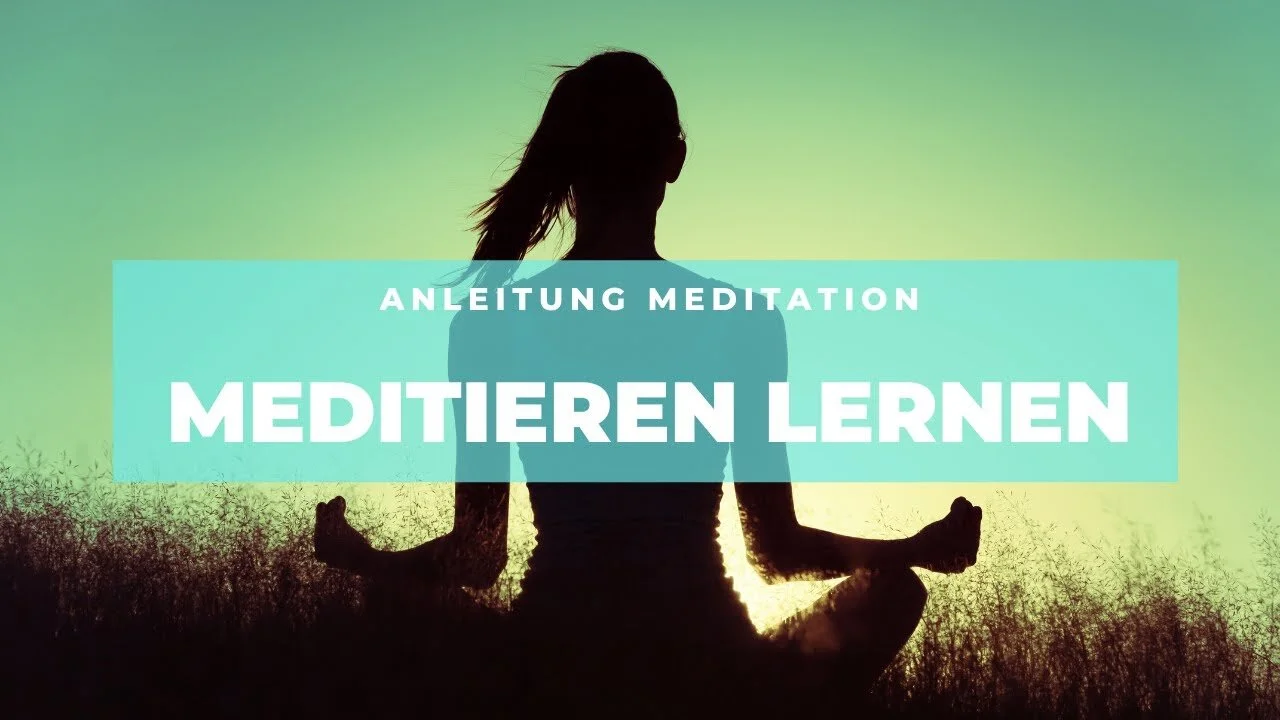 MEDITIEREN LERNEN und ausprobieren - Schritt für Schritt Anleitung für ANFÄNGER