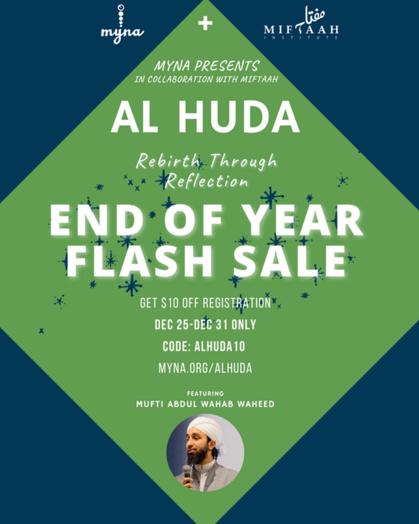 Al HUDA FLASH SALE! use code &ldquo;ALHUDA10&rdquo;today and get $10 off registration, you won&rsquo;t want to miss this wonderful opportunity designed entirely by youth, taught by a renowned scholar, giving youth the opportunity to learn knowledge a