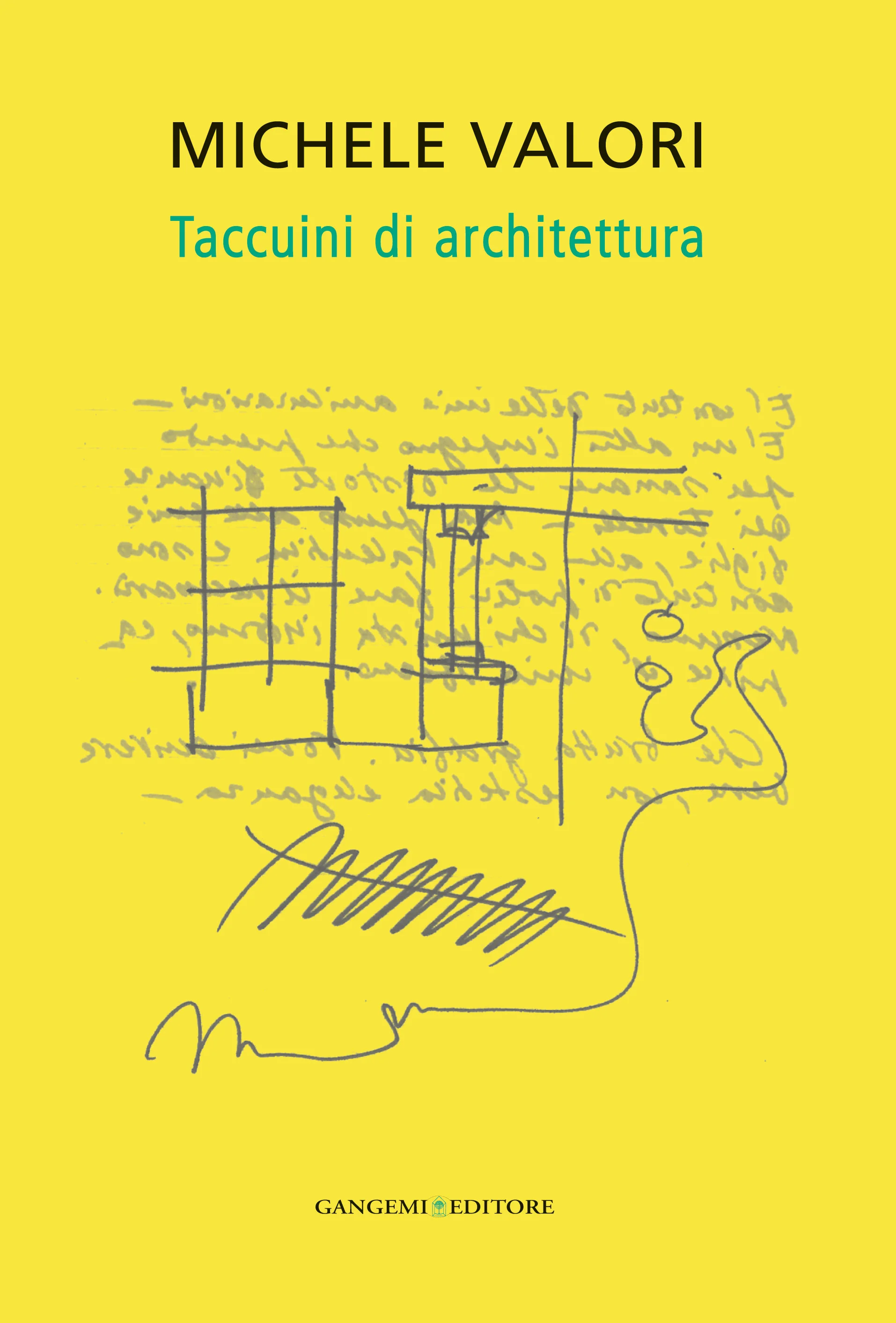 Taccuini di architettura a cura di Maria Valentina Tonelli Valor i e Margherita Guccione (Gangemi 2013) 