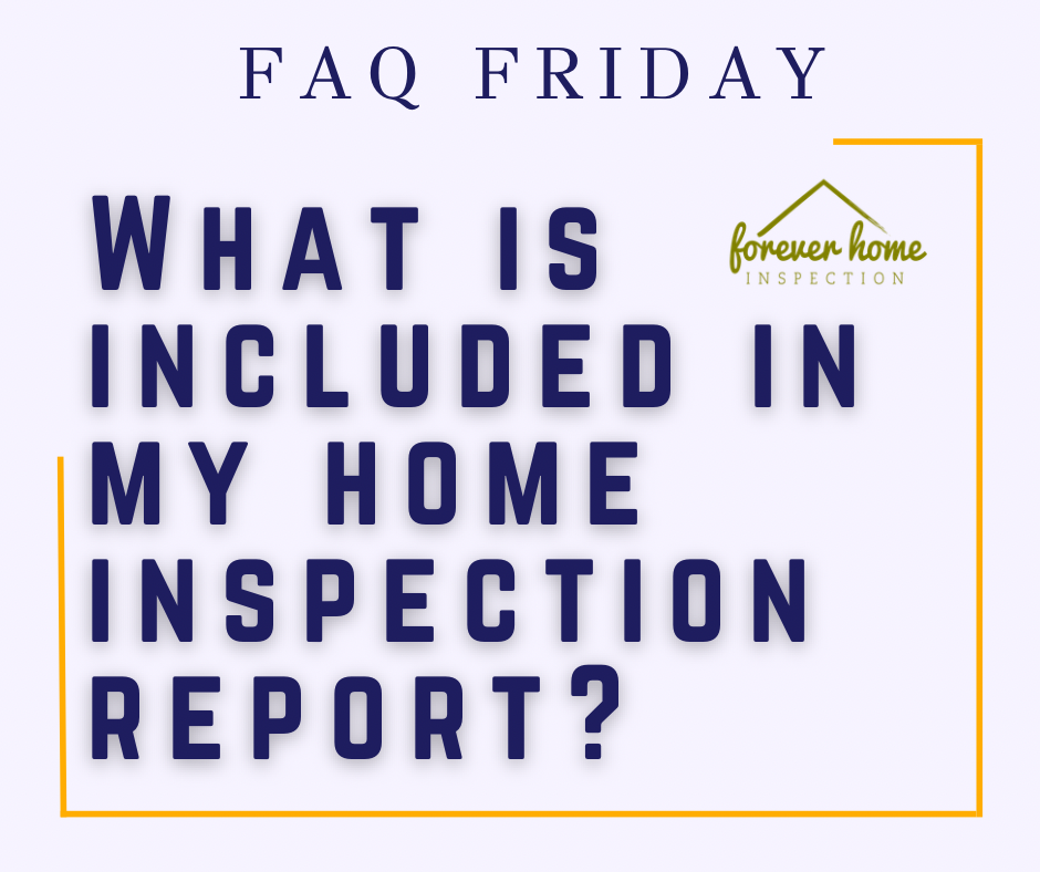 Forever Home Inspection Tulsa Oklahoma, FAQ Friday Week 4, What is included in my home inspection report