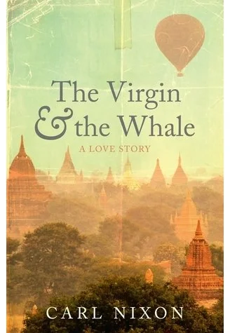 The Virgin and the Whale: A love story, by Carl Nixon