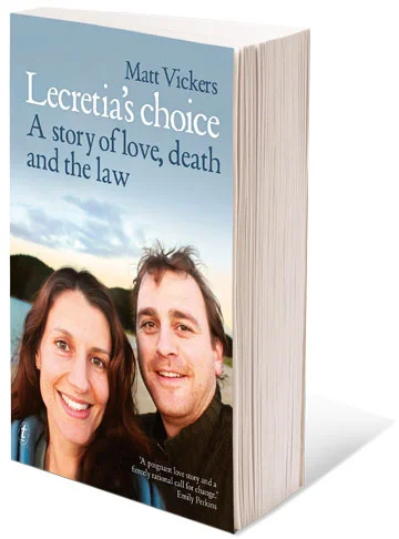 Lecretia's Choice: A Story of Love, Death and the Law, by Matt Vickers