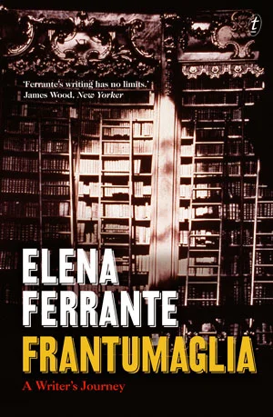 Book review: Frantumaglia - A Writer's Journey by Elena Ferrante