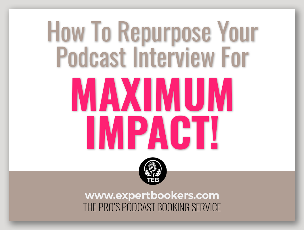 How To Repurpose Your Podcast Guest Interview for MAXIMUM Impact 