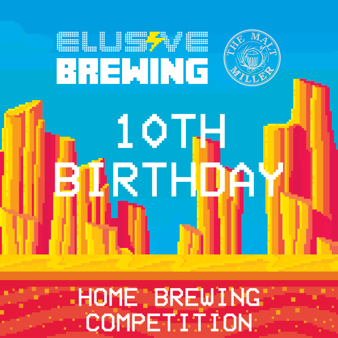 ELUSIVE 10TH BIRTHDAY HOME BREWING COMPETITION