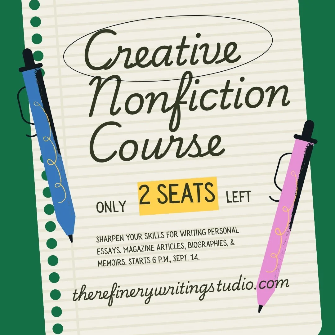 If you have ever wanted to write a memoir, biography, personal essay, true crime book, magazine article, or other creative nonfiction form, where you marry great storytelling techniques with facts, we have two seats left in Creative Nonfiction, which