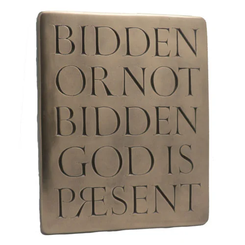 Bidden or not Bidden God is Present