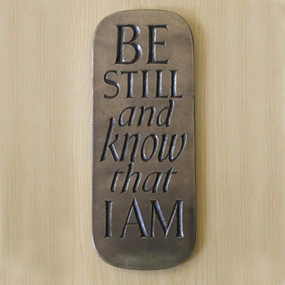 Be Still and Know That I Am