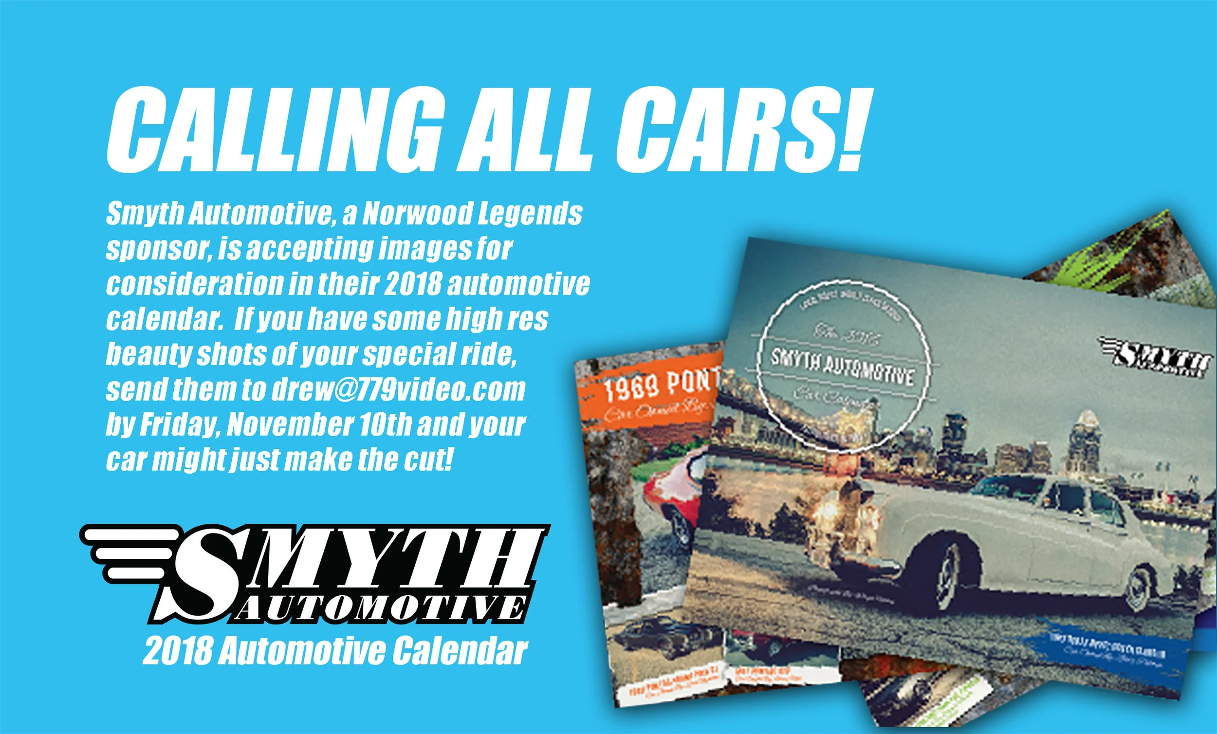 Email your best high-resolution print-ready beauty shot of your special ride to drew@779video.com by Friday, November 10th and enter for a chance to win a spot in the 2018 Smyth Automotive Calendar!