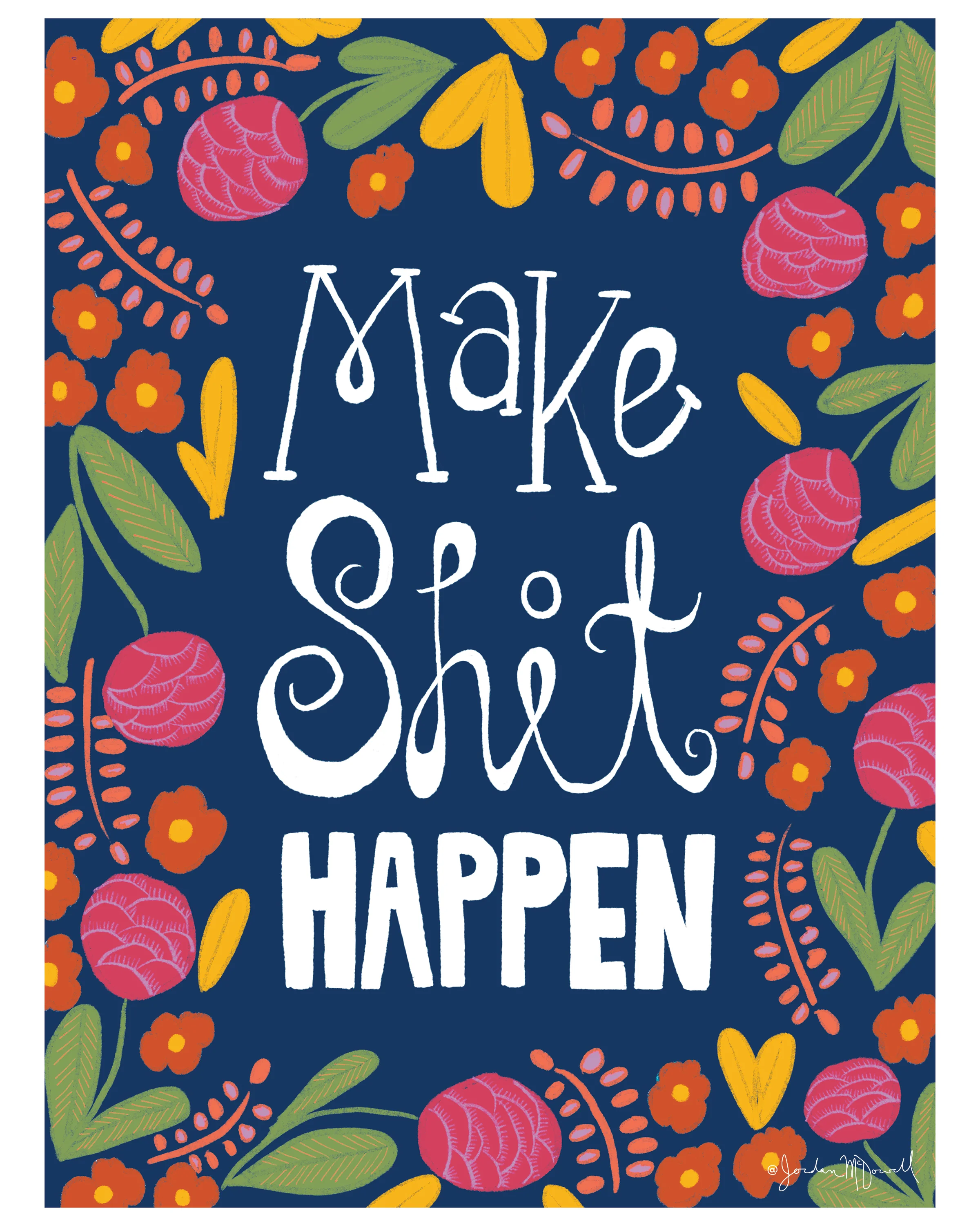Make Shit Happen 8x10 sig.jpg