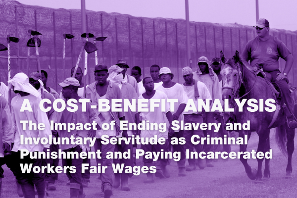 Worth Rises Releases New Cost-Benefit Analysis of Ending Prison Slavery