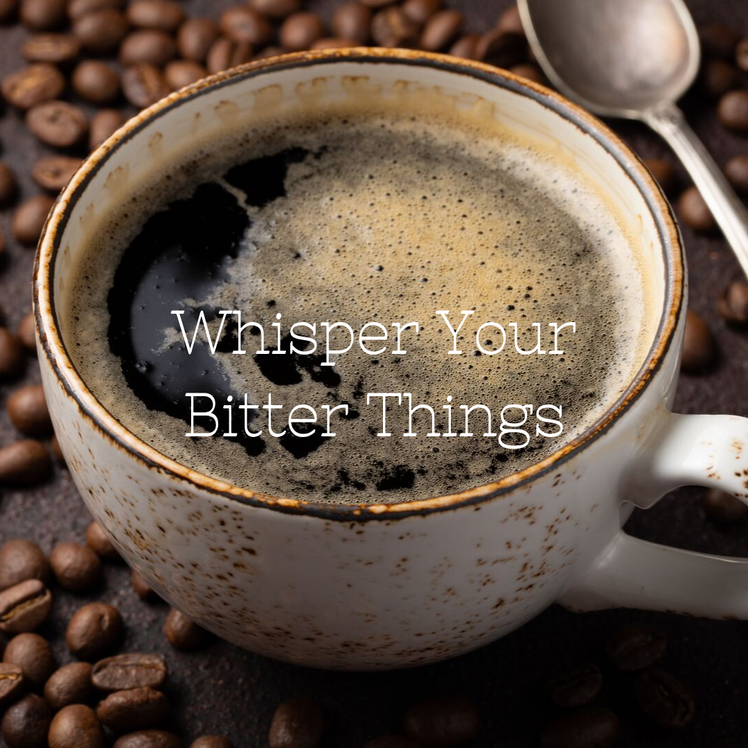 Whisper Your Bitter Things.png