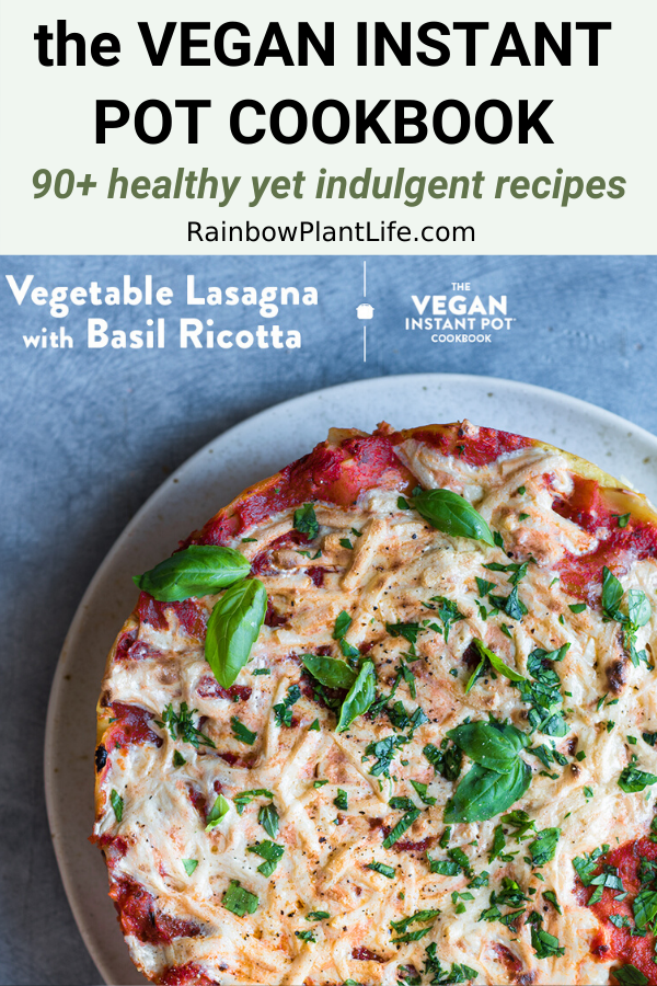 Vegan Instant Pot Lasagna From The Vegan Instant Pot Cookbook Rainbow Plant Life