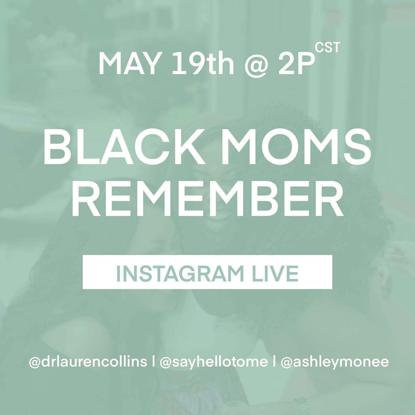 Join us tomorrow, May 19th at 2 pm CST as we honor and remember Black Moms with a special Instagram Live Broadcast. Together alongside @ashleymonee and @sayhellotome we&rsquo;ll engage in a &ldquo;real talk&rdquo; conversation about how the practice 