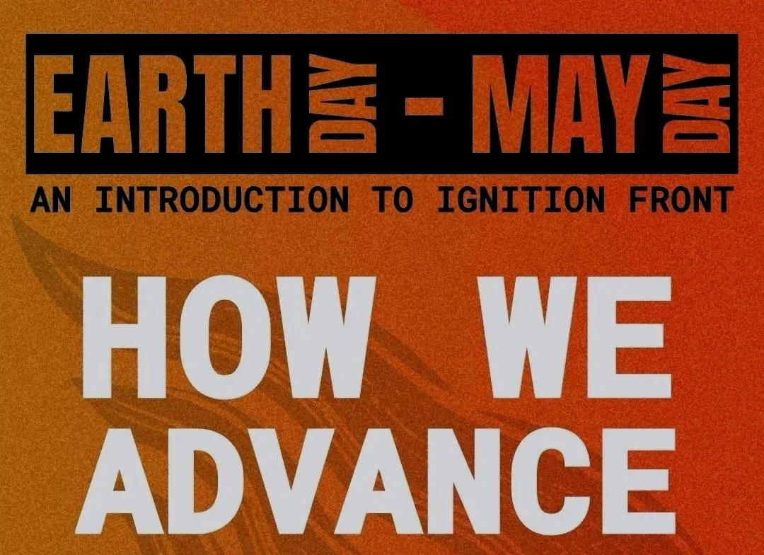 Earth Day to May Day: How We Advance - Ignition Front