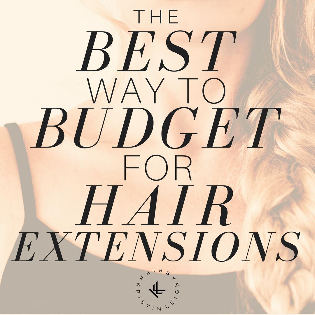 BUDGETING FOR HAIR EXTENSIONS | HAIR BY KRISTIN