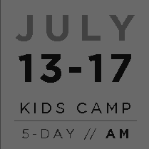 Summer: July 13-17th, Kid Camp