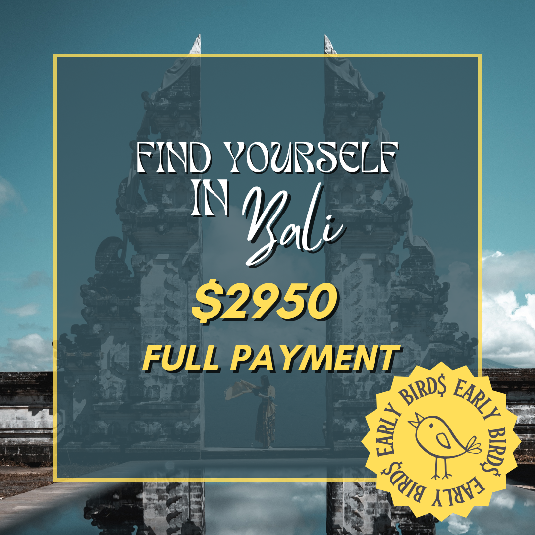 *EARLY BIRD* Find Yourself In Bali - FULL payment